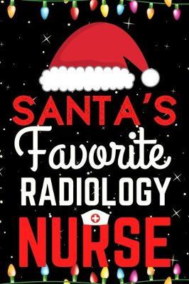 Santa's Favorite Radiology Nurse: A Super Amazing Christmas Radiology Nurse Journal Notebook.Christmas Gifts For Radiology Nurse. Lined 100 pages 6  X9  Handbook Or Dairy.