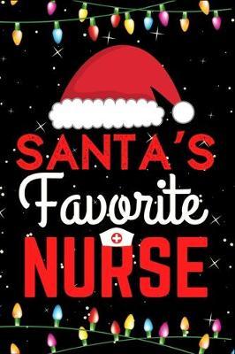 Santa's Favorite Nurse: A Super Amazing Christmas Nurse Journal Notebook.Christmas Gifts For Nurse. Lined 100 pages 6  X9  Handbook Or Dairy.