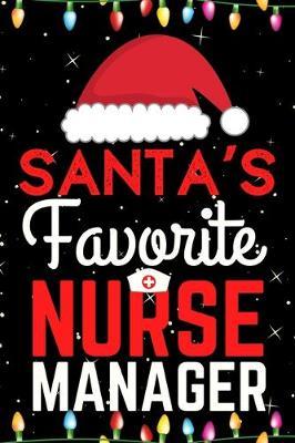 Santa's Favorite Nurse Manager: A Super Amazing Christmas Nurse Manager Journal Notebook.Christmas Gifts For Nurse Manager. Lined 100 pages 6  X9  Handbook Or Dairy.