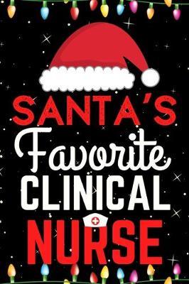 Santa's Favorite Clinical Nurse: A Super Amazing And Great Christmas Clinical Nurse Journal Notebook.Christmas Gifts For Clinical Nurse. Lined 100 pages 6  X9  Handbook Or Dairy.