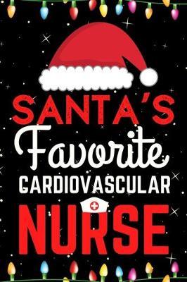 Santa's Favorite Cardiovascular Nurse: A Super Amazing And Great Christmas Cardiovascular Nurse Journal Notebook.Christmas Gifts For Cardiovascular Nurse. Lined 100 pages 6  X9  Handbook Or Dairy.