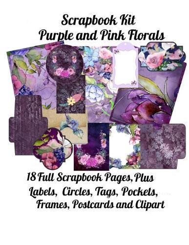 Scrapbook Kit: Purple and Pink Florals, 18 Full Scrapbook Pages Plus: Labels, Circles, Tags, Pockets, Frames, Postcards, Clipart Add Ons