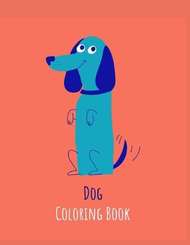 Dog Coloring Book: Dog Lover Gifts for Toddlers, Kids Ages 4-8, Girls Ages 8-12 or Adult Relaxation Cute Stress Relief Animal Birthday Coloring Book Made in USA