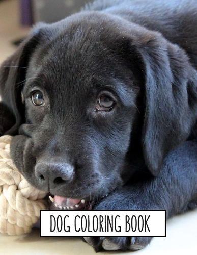 Dog Coloring Book: Dog Lover Gifts for Toddlers, Kids Ages 4-8, Girls Ages 8-12 or Adult Relaxation Cute Stress Relief Animal Birthday Coloring Book Made in USA