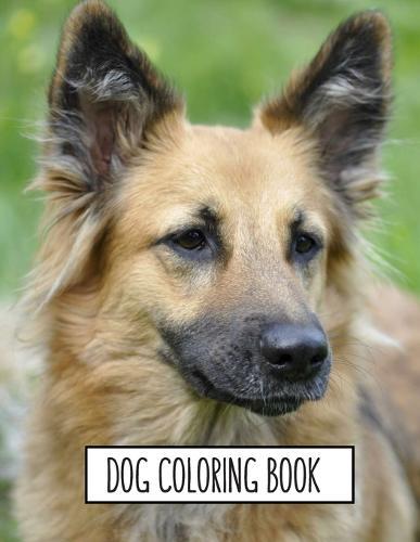 Dog Coloring Book: Dog Lover Gifts for Toddlers, Kids Ages 4-8, Girls Ages 8-12 or Adult Relaxation Cute Stress Relief Animal Birthday Coloring Book Made in USA