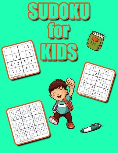 Sudoku for Kids: 4x4 6x6 9x9 Puzzle Grids, Easy Fun Kids Soduku for Improving Logical Skills. Sudoku Book for Kids, Sudoku Puzzle Books for Kids, Soduko for Kids