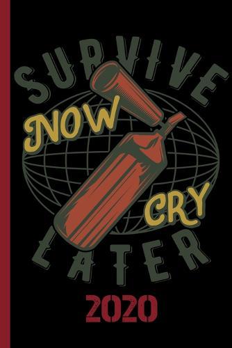 Survive Now Cry Later 2020: The calendar 2020 for each fireman and friend of the fire brigade firefighter