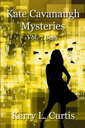 Kate Cavanaugh Mysteries: Vol. 7 Bees