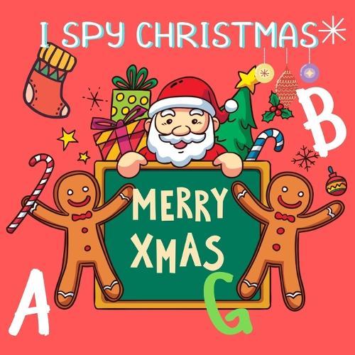 I Spy Christmas: A Fun Guessing Game Book for Kids Age 2-5 Years Old