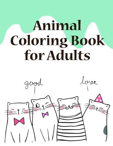 Animal Coloring Book for Adults: Coloring Pages, Relax Design from Artists, cute Pictures for toddlers Children Kids Kindergarten and adults