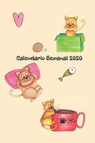 Calendario Semanal 2020: Calendario Semanal 2020 - 2021 - De Enero hasta Diciembre - Agenda Calendario Organizador Planificador Notas - Edicion Tiernos Gatos - Perfecto regalo para los amantes y fanaticos de los gatos - Gatos 3