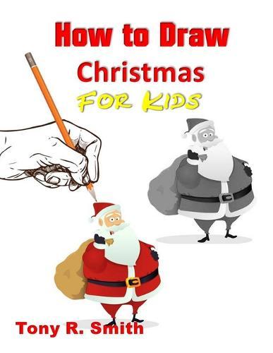 How to Draw Christmas for Kids: Step By Step Techniques