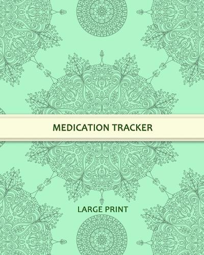 Medication Tracker: Large Print - Daily Medicine Tracker Notebook- Undated Personal Medication Organizer