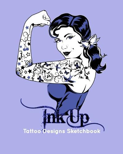 Tattoo Designs Sketchbook: A Sketch Book for Professional and Amateur Tattooists, Students or Anyone Who Loves Tattoos, is Thinking of Getting a Tattoo, or Just Wants to Practice Tattoo Ideas