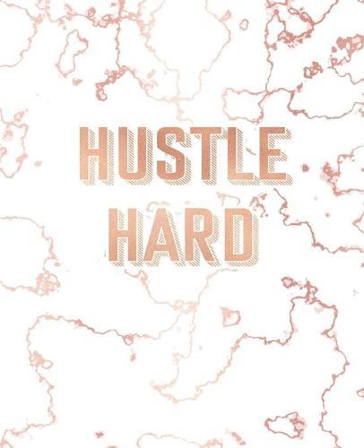Hustle Hard: Inspirational Quote Notebook, Trendy White Marble and Rose Gold - 7.5 x 9.25, 120 Wide Ruled Pages