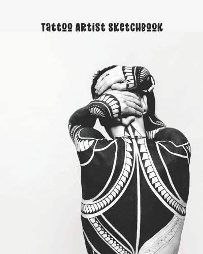 Tattoo Artist Sketchbook: Includes Space for Design Information