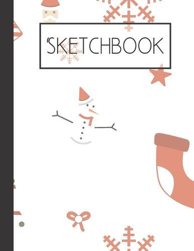 Snowman and Santa Sketchbook: 200 Page Sketchbook: Artist Edition (8.5x11)