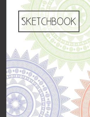 Colorful Mandala pattern Sketchbook: 200 Page Sketchbook: Artist Edition (8.5x11)