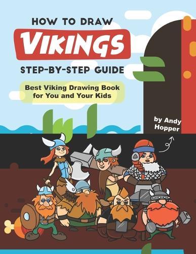 How to Draw Vikings Step-by-Step Guide: Best Viking Drawing Book for You and Your Kids
