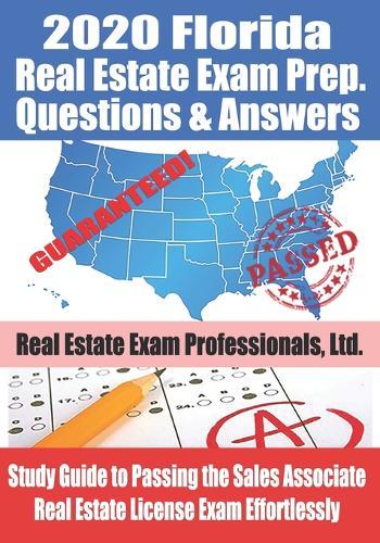 2020 Florida Real Estate Exam Prep Questions & Answers: Study Guide to Passing the Sales Associate Real Estate License Exam Effortlessly