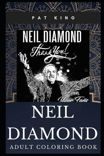 Neil Diamond Adult Coloring Book: Acclaimed Singer-songwriter and Acting Legend Inspired Coloring Book for Adults