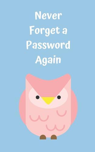 Never Forget A Password Again: Potable Size 5  x 8 , Logbook To Protect Usernames, Internet Websites and Passwords, Password and Username Keeper with Alphabetically organized, Hand Lettering Notebook