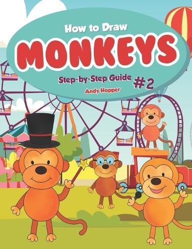 How to Draw Monkeys Step-by-Step Guide #2: Best Monkey Drawing Book for You and Your Kids
