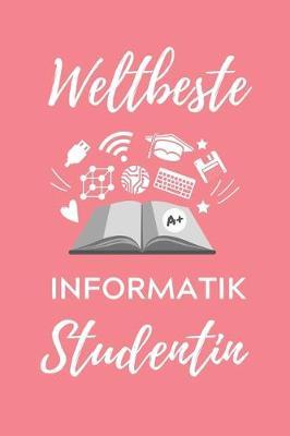 Weltbeste Informatik Studentin: A5 Geschenkbuch KARIERT für Informatik Studenten - Programmierer - Geschenkidee Abitur Schulabschluss - Vorlesungsbeginn - Studium - Erstis