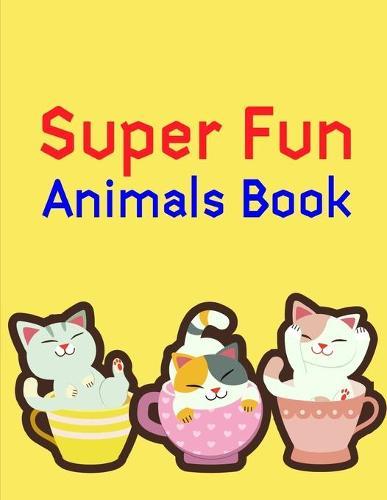 Super Fun Animals Book: Christmas Coloring Pages for Boys, Girls, Toddlers Fun Early Learning