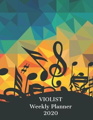 Violist Weekly Planner 2020: Viola Player Gift Idea For Men & Women Musicians - Viola Player Weekly Planner Music Note Book - To Do List & Notes Sections - Calendar Views