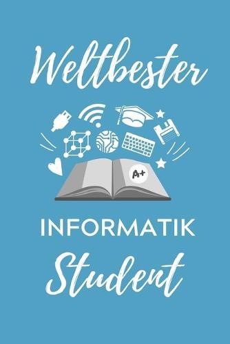 Weltbester Informatik Student: A5 Geschenkbuch STUDIENPLANER für Informatik Studenten - Programmierer - Geschenkidee Abitur Schulabschluss - Vorlesungsbeginn - Studium - Erstis