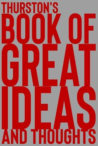 Thurston's Book of Great Ideas and Thoughts: 150 Page Dotted Grid and individually numbered page Notebook with Colour Softcover design. Book format: 6 x 9 in