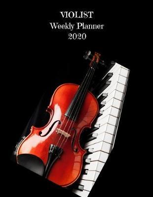 Violist Weekly Planner 2020: Viola Player Gift Idea For Men & Women Musicians - Viola Player Weekly Planner Music Note Book - To Do List & Notes Sections - Calendar Views