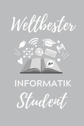Weltbester Informatik Student: A5 Geschenkbuch STUDIENPLANER für Informatik Studenten - Programmierer - Geschenkidee Abitur Schulabschluss - Vorlesungsbeginn - Studium - Erstis