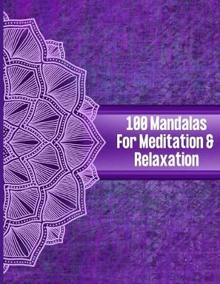 100 Mandalas for Meditation and Relaxation: Mandala Coloring Book for Adults Relaxation - Stress Reduction - Coloring Pencil - Easy Adult - Anxious People