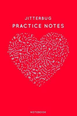 Jitterbug Practice Notes: Red Heart Shaped Musical Notes Dancing Notebook for Serious Dance Lovers - 6 x9  100 Pages Journal