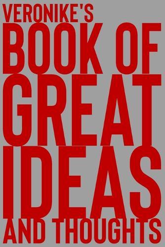 Veronike's Book of Great Ideas and Thoughts: 150 Page Dotted Grid and individually numbered page Notebook with Colour Softcover design. Book format: 6 x 9 in