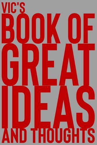 Vic's Book of Great Ideas and Thoughts: 150 Page Dotted Grid and individually numbered page Notebook with Colour Softcover design. Book format: 6 x 9 in