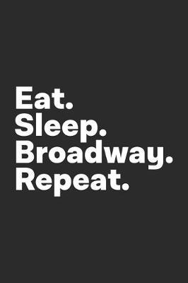 Eat Sleep Broadway Repeat: Musical Theatre Journal