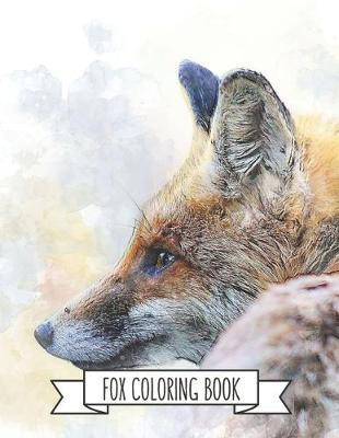 Fox Coloring Book: Fox Lover Gifts for Toddlers, Kids Ages 4-8, Girls Ages 8-12 or Adult Relaxation Cute Stress Relief Animal Birthday Coloring Book Made in USA