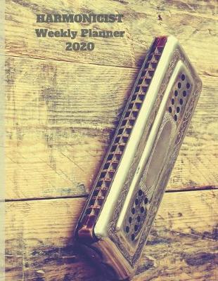 Harmonicist Weekly Planner 2020: Harmonic Player Gift Idea For Men & Women Musicians - Harmonicist Weekly Planner Music Note Book - To Do List & Notes Sections - Calendar Views
