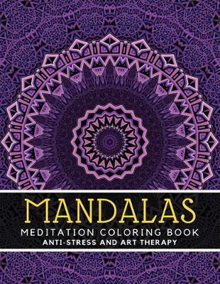 Mandala Meditation Coloring Book: Anti-Stress Coloring Book For Adults Relaxation Dim 8.5 x 11