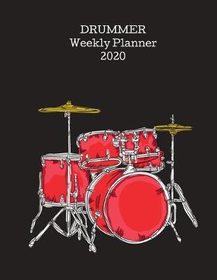 Drummer Weekly Planner 2020: Drum Player Gift Idea For Men & Women Musicians - Drummer Weekly Planner Music Note Book - To Do List & Notes Sections - Calendar Views