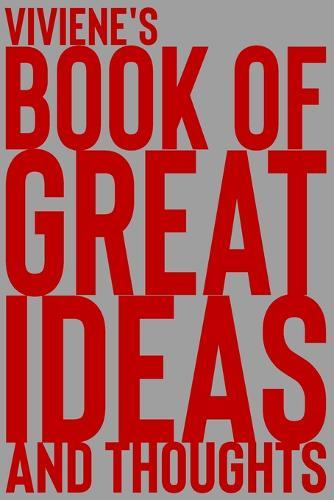 Viviene's Book of Great Ideas and Thoughts: 150 Page Dotted Grid and individually numbered page Notebook with Colour Softcover design. Book format: 6 x 9 in