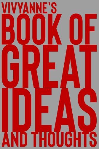 Vivyanne's Book of Great Ideas and Thoughts: 150 Page Dotted Grid and individually numbered page Notebook with Colour Softcover design. Book format: 6 x 9 in