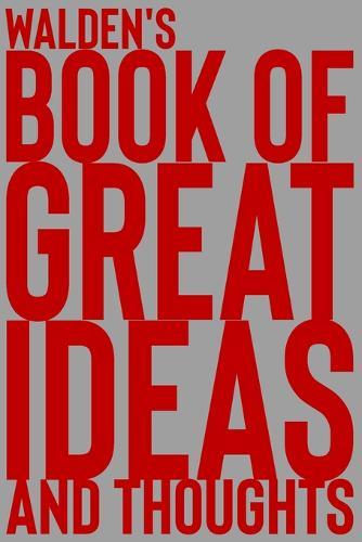 Walden's Book of Great Ideas and Thoughts: 150 Page Dotted Grid and individually numbered page Notebook with Colour Softcover design. Book format: 6 x 9 in