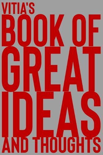 Vitia's Book of Great Ideas and Thoughts: 150 Page Dotted Grid and individually numbered page Notebook with Colour Softcover design. Book format: 6 x 9 in