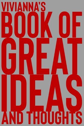 Vivianna's Book of Great Ideas and Thoughts: 150 Page Dotted Grid and individually numbered page Notebook with Colour Softcover design. Book format: 6 x 9 in