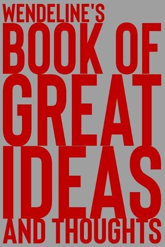 Wendeline's Book of Great Ideas and Thoughts: 150 Page Dotted Grid and individually numbered page Notebook with Colour Softcover design. Book format: 6 x 9 in