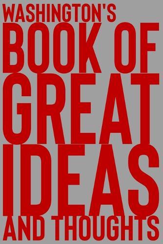 Washington's Book of Great Ideas and Thoughts: 150 Page Dotted Grid and individually numbered page Notebook with Colour Softcover design. Book format: 6 x 9 in